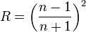 R=\left(\frac{n-1}{n+1}\right)^2